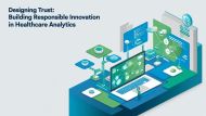 Designing Trust: Building Responsible Innovation in Healthcare Analytics