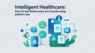 Intelligent Healthcare: How AI and Kubernetes Are Transforming Patient Care